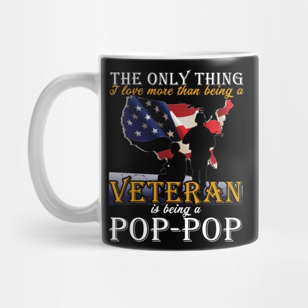 Fathers Day I Love More Than Being A Veteran Is Being A Dad Pop-Pop T-Shirt by nhatvv